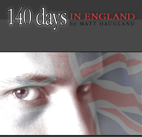 140 Days in England - Matt Haugland